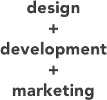 Graphic Design + Web Development + Marketing
