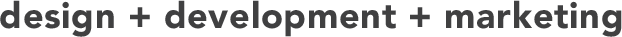 Graphic Design + Web Development + Marketing